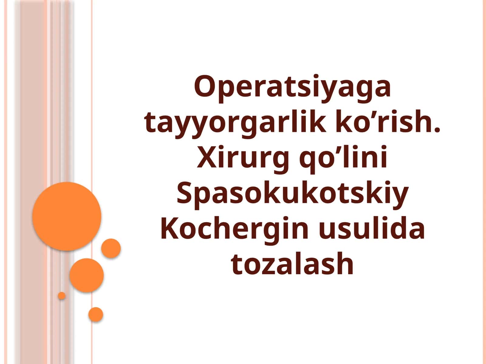 Operatsiyaga tayyorgarlik ko’rish. Xirurg qo’lini Spasokukotskiy Kochergin usulida tozalash