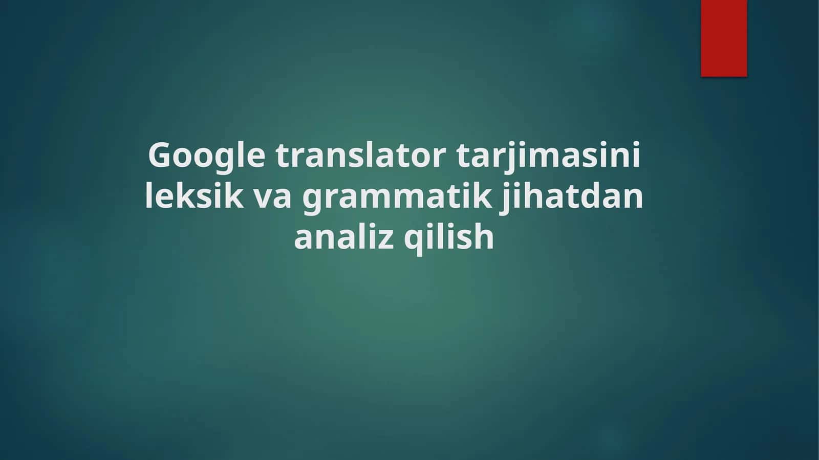 Google translator tarjimasini leksik va grammatik jihatdan analiz qilish (4)