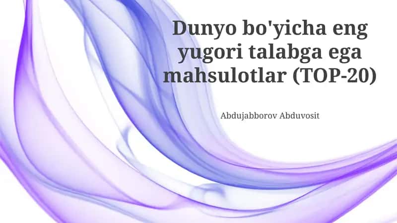 Dunyo bo'yicha eng yugori talabga ega mahsulotlar (TOP-20)