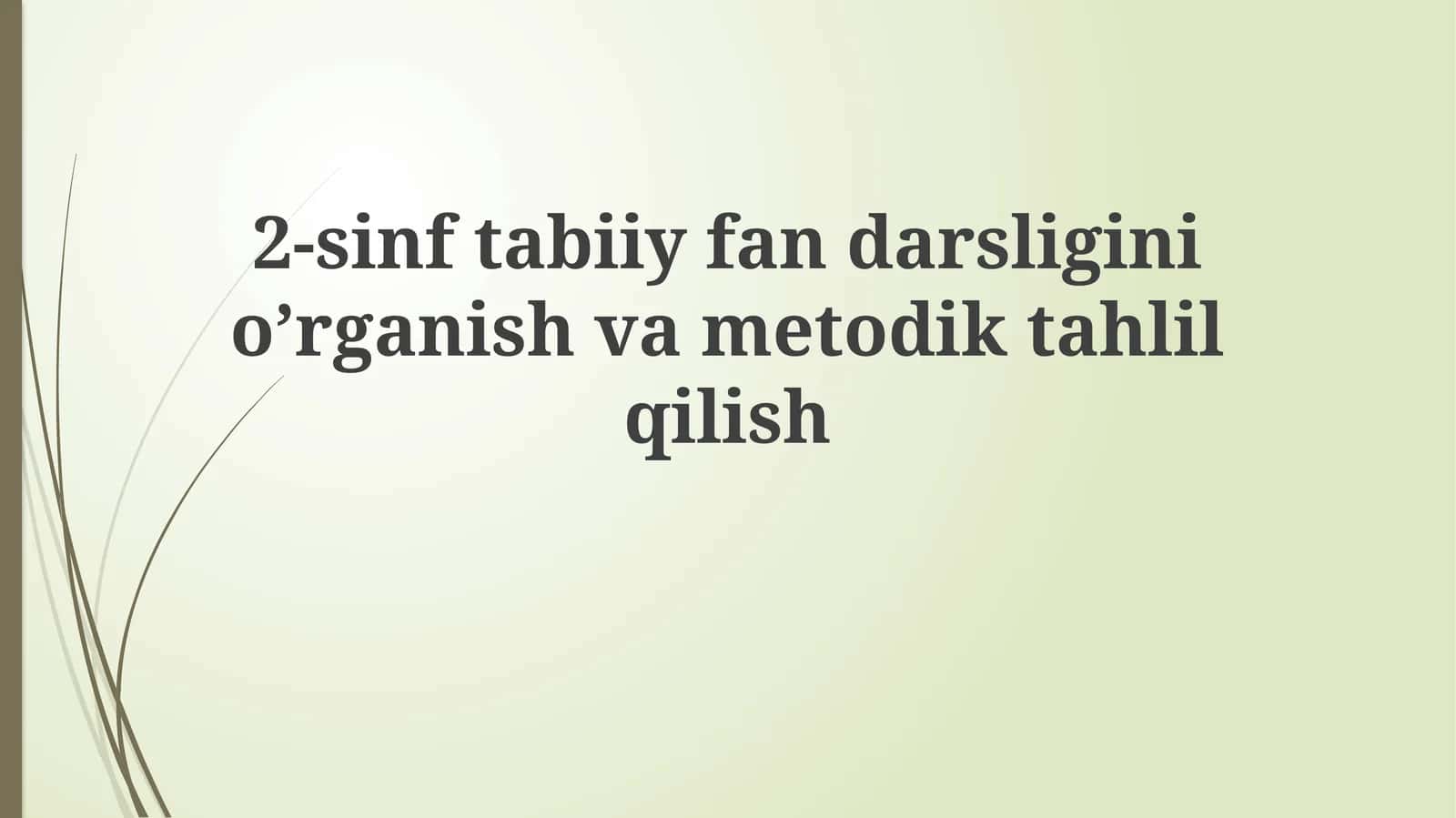 2-sinf tabiiy fanlar darsligini o‘rganish va metodik tahlil qilish