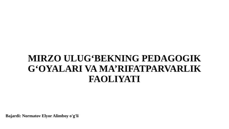 MIRZO ULUG‘BEKNING PEDAGOGIK G‘OYALARI VA MA’RIFATPARVARLIK FAOLIYATI