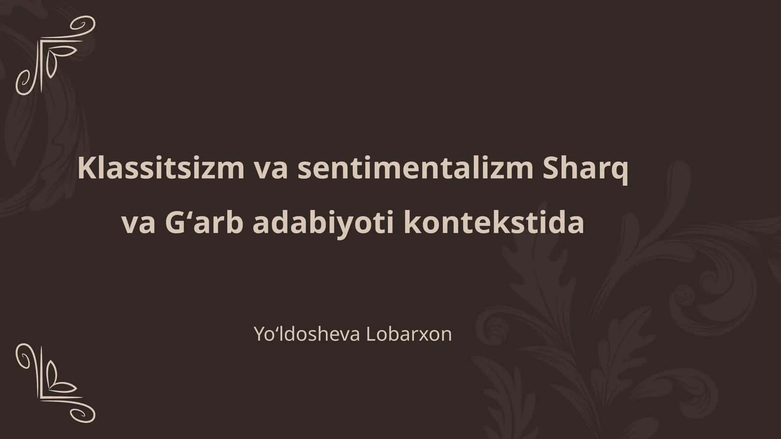 Klassitsizm va sentimentalizm Sharq va Gʻarb adabiyoti kontekstida