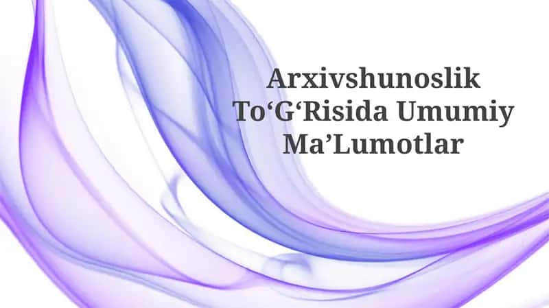 Arxivshunoslik ToʻGʻRisidaUmumiyMaʼLumotlar
