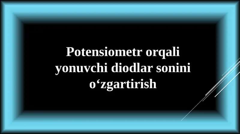 Potensiometr qaliyonuvchi diodlar sonini o‘zgartirish