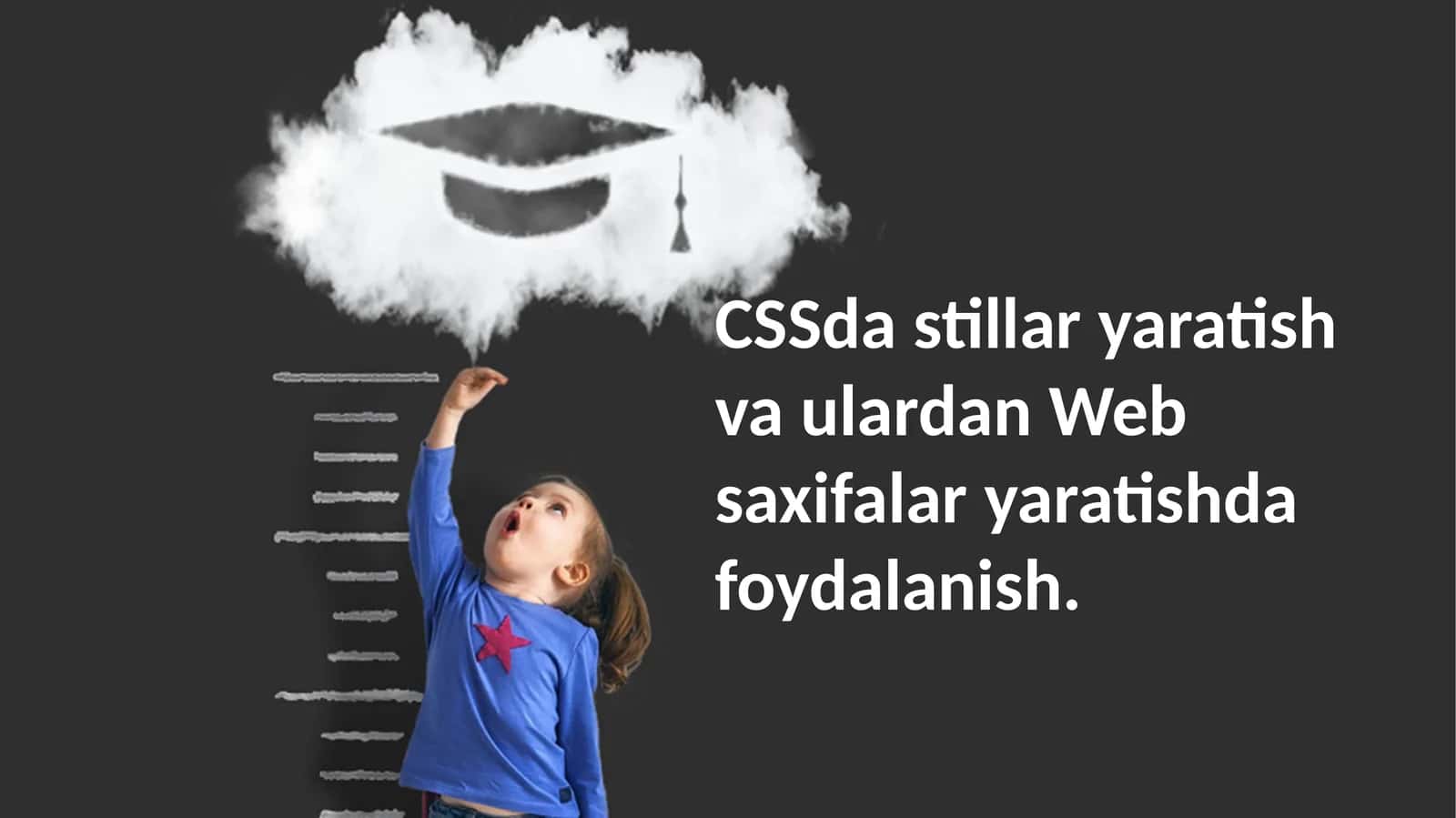 CSS dasturlash yaratish va ulardan Web sahifalari yaratishda foydalanish