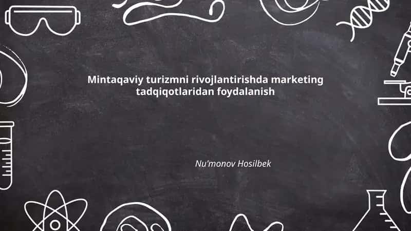 Mintaqaviy turizmni rivojlantirishda marketing tadqiqotlaridan foydalanish