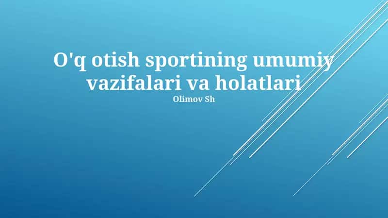 O'q otish sportining umumiy vazifalari va holatlari