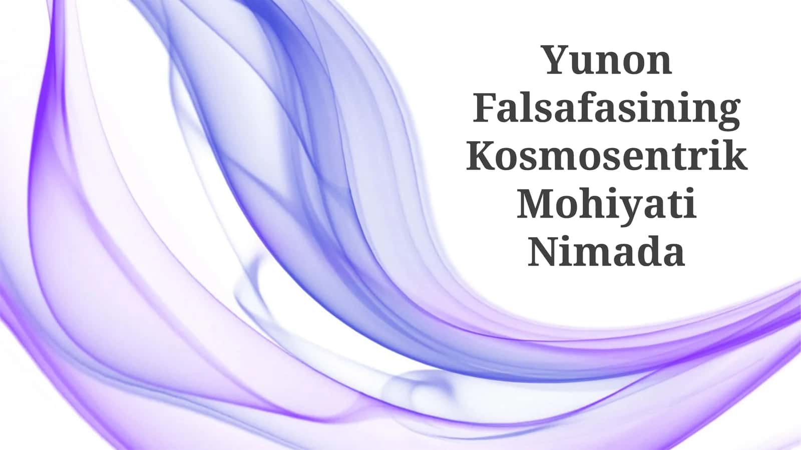 Yunon Falsafasining Kosmosentrik Mohiyati