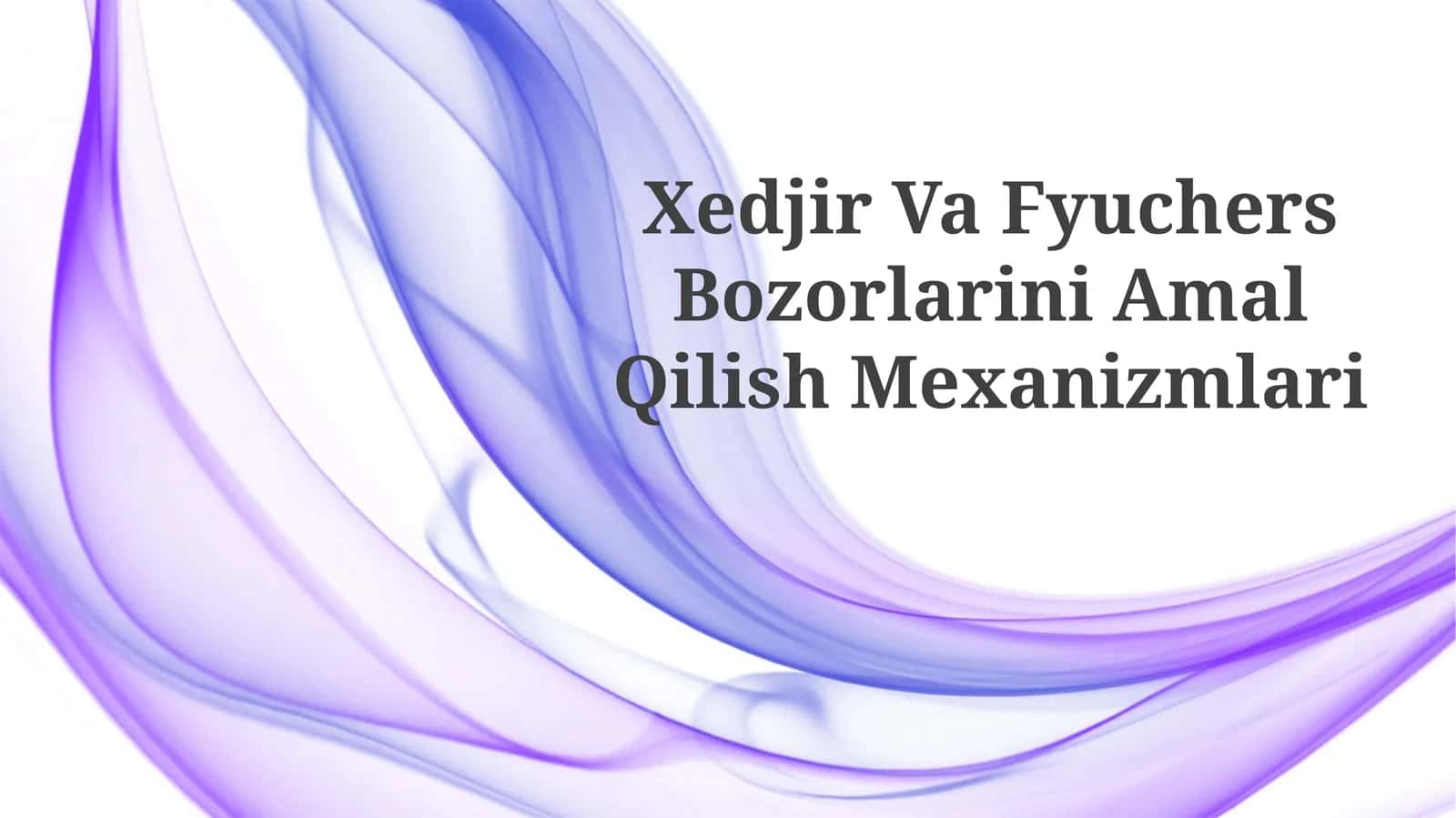Xedjir Va Fyuchers Bozorlarini AmalQilishMexanizmlari