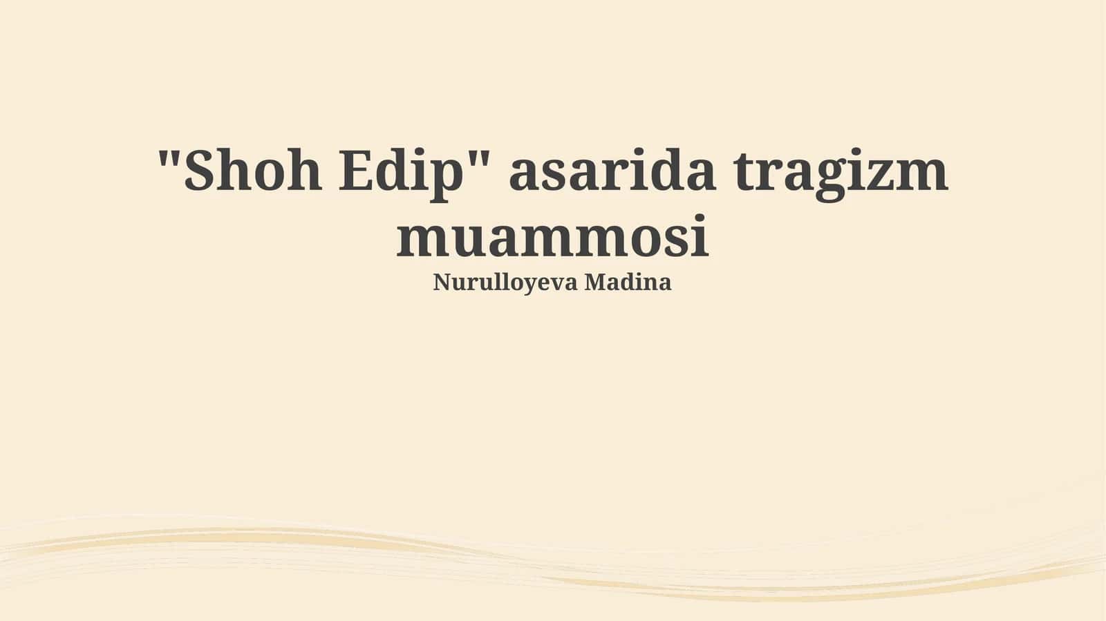 Shoh Edip asarida tragizm muammosi