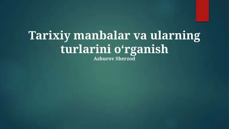 Tarixiy manbalar va ularning turlarini oʻrganish
