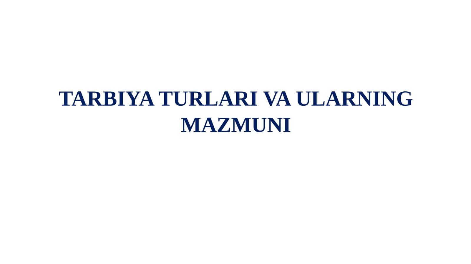 TARBIYA TURLARI VA ULARNING MAZMUNI