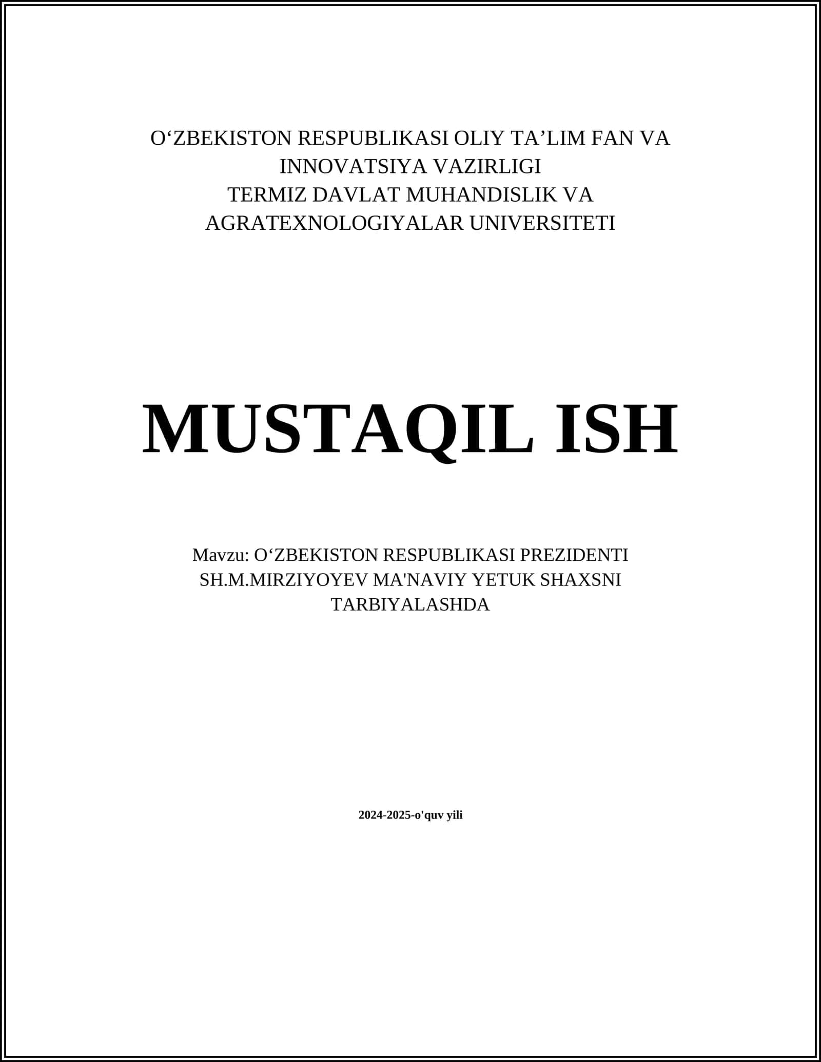 MUSTAQIL ISH Mavzu: OʻZBEKISTON RESPUBLIKASI PREZIDENTI SH.M.MIRZIYOYEV MA'NAVIY YETUK SHAXSNI TARBIYALASHDA