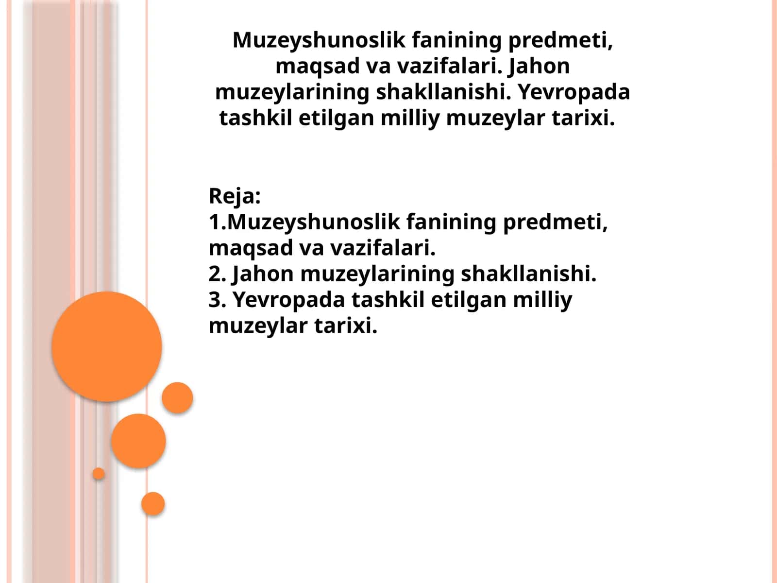 Muzeyshunoslik fanining predmeti, maqsad va vazifalari. Jahon muzeylarining shakllanishi. Yevropada tashkil etilgan milliy muzeylar tarixi.