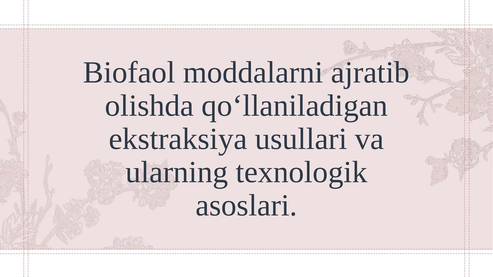 Biofaol moddalarni ajratib olishda qo‘llaniladigan ekstraksiya usullari va ularning texnologik asoslari.