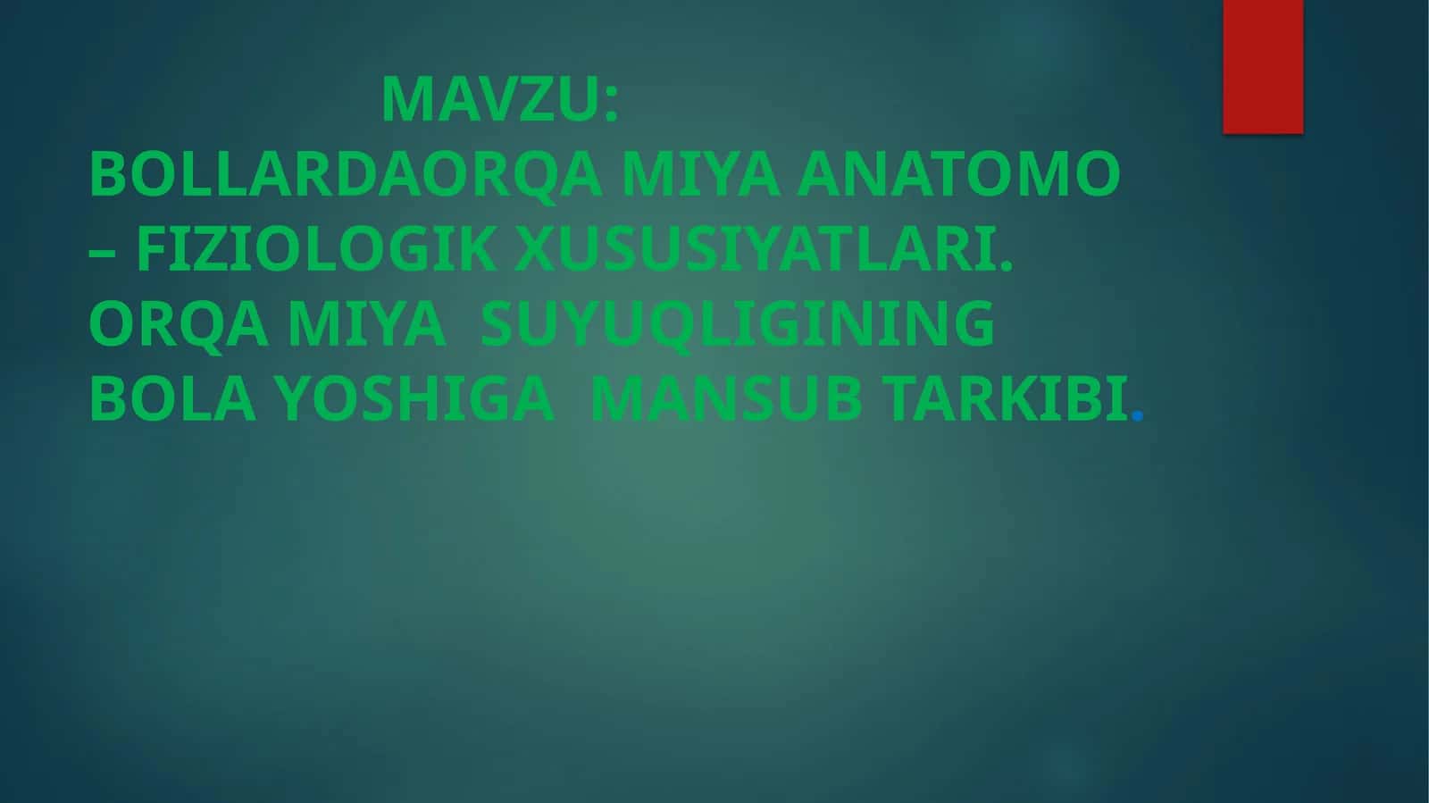 BOLLARDA ORQA MIYA ANATOMO – FIZIOLOGIK XUSUSIYATLARI