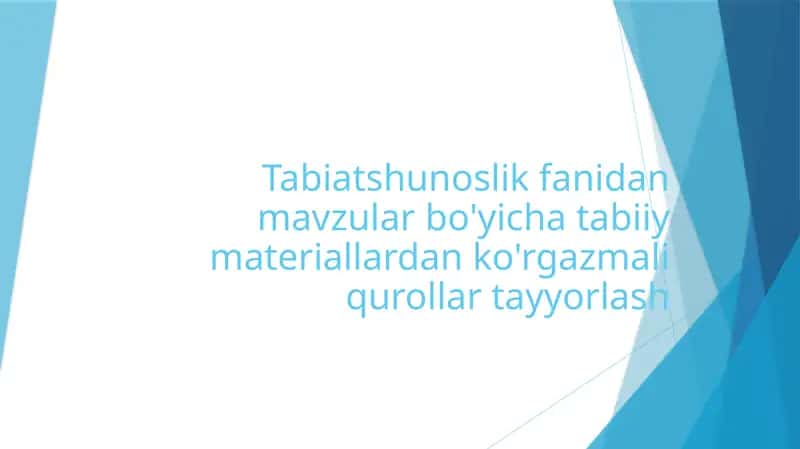 Tabiiy materiallardan ko'rgazmali qurollar tayyorlashni o'rganish ppt