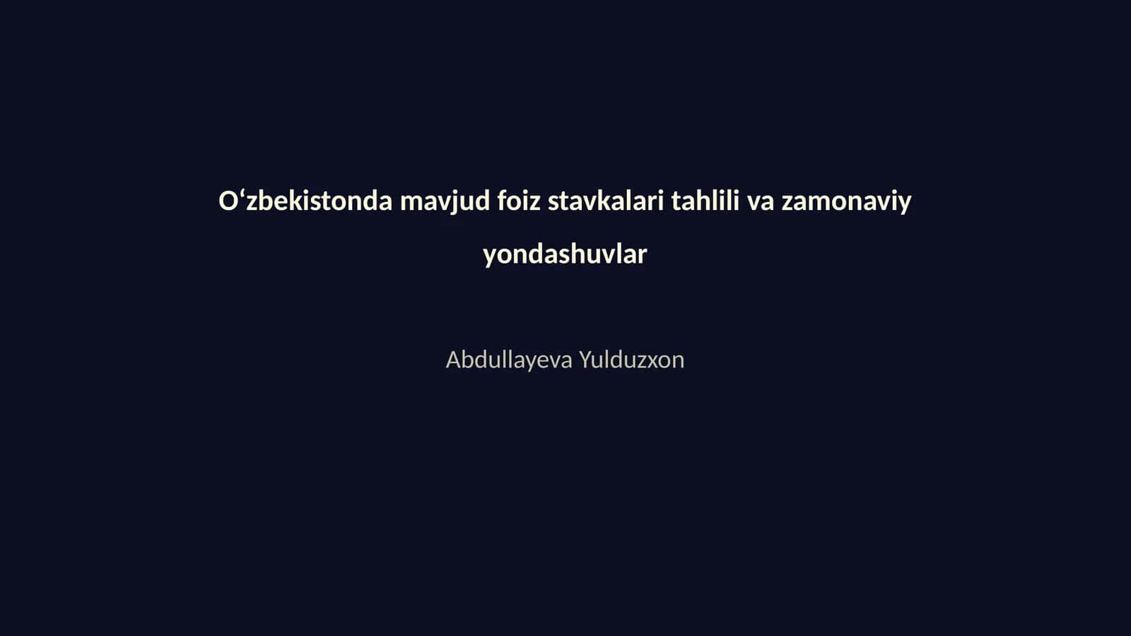 Oʻzbekistonda foiz stavkalari tahlili va zamonaviy yondashuvlar