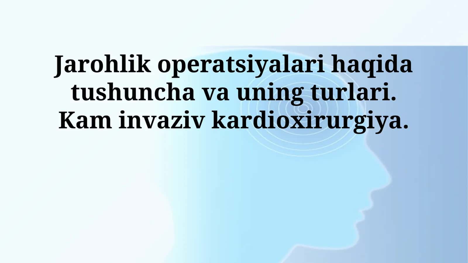 Jarohlik operatsiyalari haqida tushuncha va uning turlari. Kam invaziv kardioxirurgiya