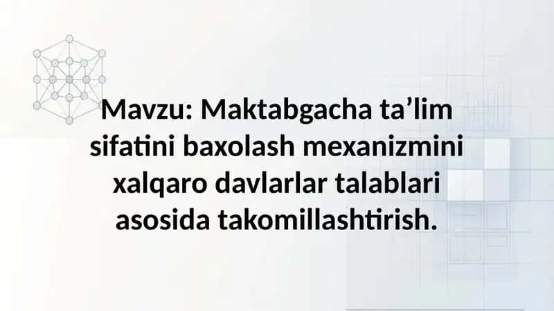 Maktabgacha ta’lim sifatini baxolash mexanizmini xalqaro davlarlar talablari asosida takomillashtiri