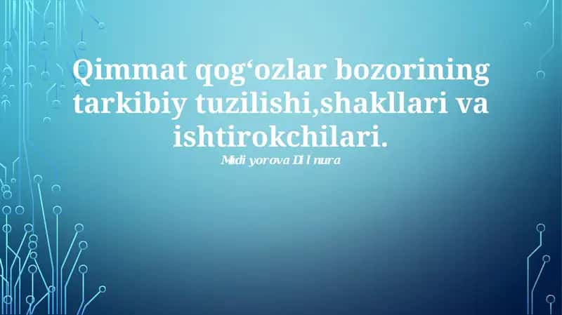 Qimmatli qog'ozlar bozorining tuzilishi,shakllari va ishtirokchilari