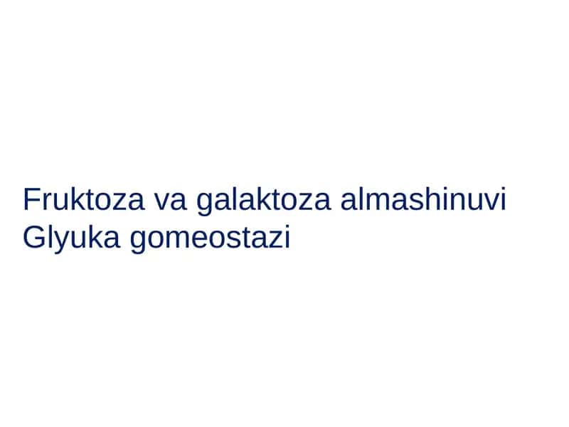 Fruktoza va Galaktoza almashinuvi