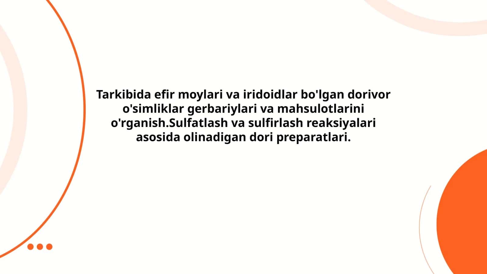 Tarkibida efir moylari va iridoidlar bo'lgan dorivor o'simliklar gerbariylari va mahsulotlarini o'rganish.Sulfatlash va sulfirlash reaksiyalari asosida olinadigan dori preparatlari