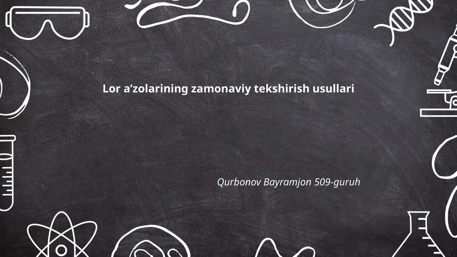 Lor a’zolarining zamonaviy tekshirish usullari