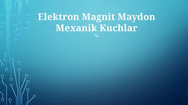 Elektron Magnit Maydon Mexanik Kuchlar