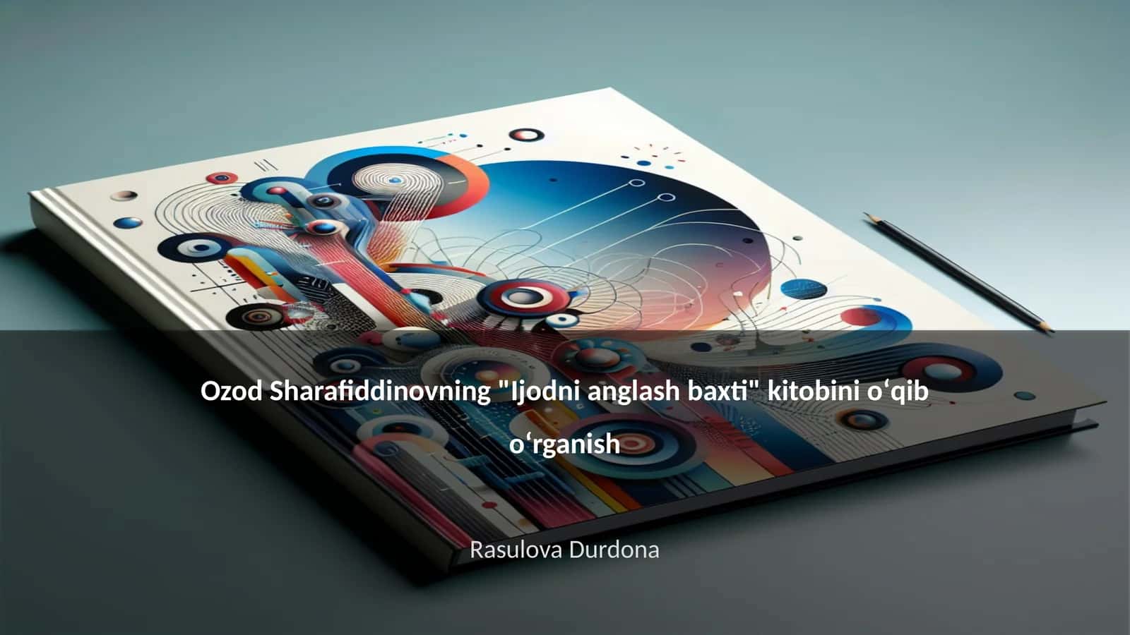 "Ijodni anglash baxti" kitobi