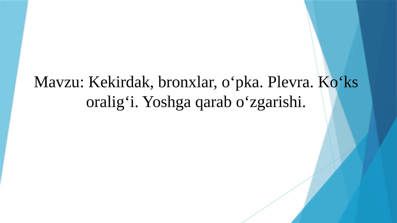 Kekirdak, bronxlar, o‘pka. Plevra. Ko‘ks oralig‘i. Yoshga qarab o‘zgarishi.