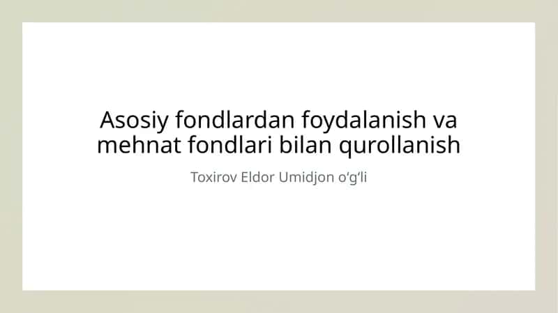 Asosiy fondlardan foydalanish va mehnat fondlari bilan qurollanish