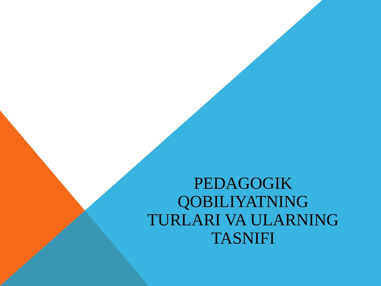 Pedagogik qobiliyatning turlari va ularning tasnifi