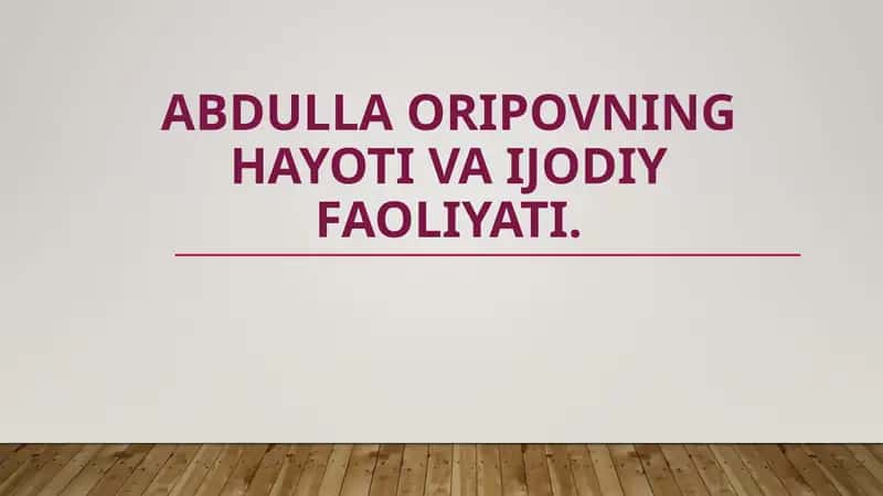 Abdulla Oripovning hayoti va ijodiy faoliyati