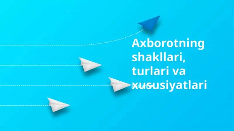 Axborotning shakllari, turlari va xususiyatlari