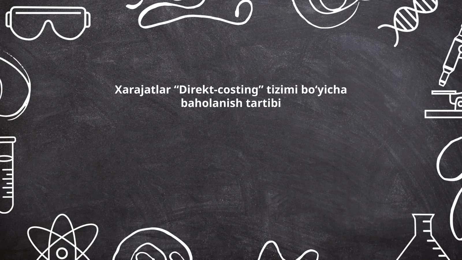 Xarajatlar “Direkt-costing” tizimi boʻyicha baholanish tartibi