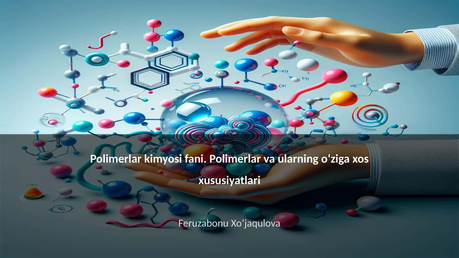 Polimerlar kimyosi fani. Polimerlar va ularning oʻziga xos xususiyatlari