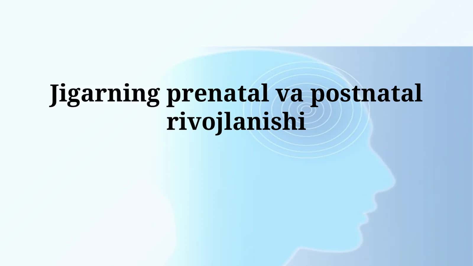 Jigarning prenatal va postnatal rivojlanishi