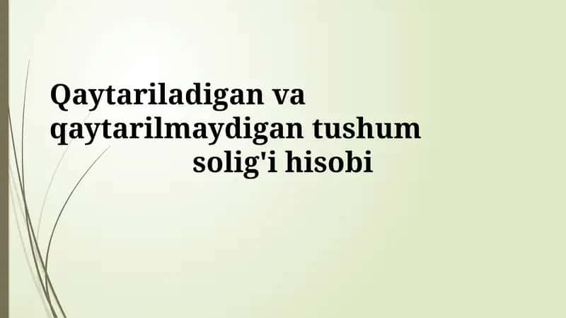 Qaytariladigan va qaytarilmaydigan tushumsolig'ihisobi