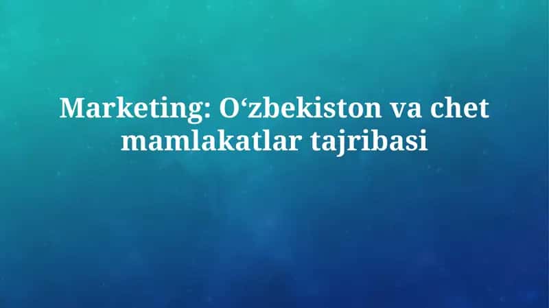 O'zbekistonda marketing: rivojlanish bosqichlari va hozirgi holati