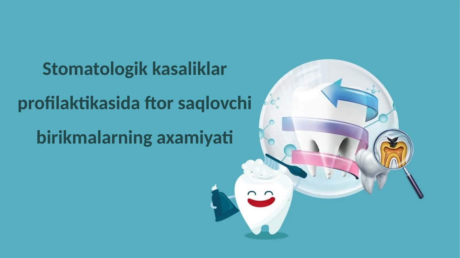 Ftor saqlovchi birikmalarning afzalliklari va xavfsizligi