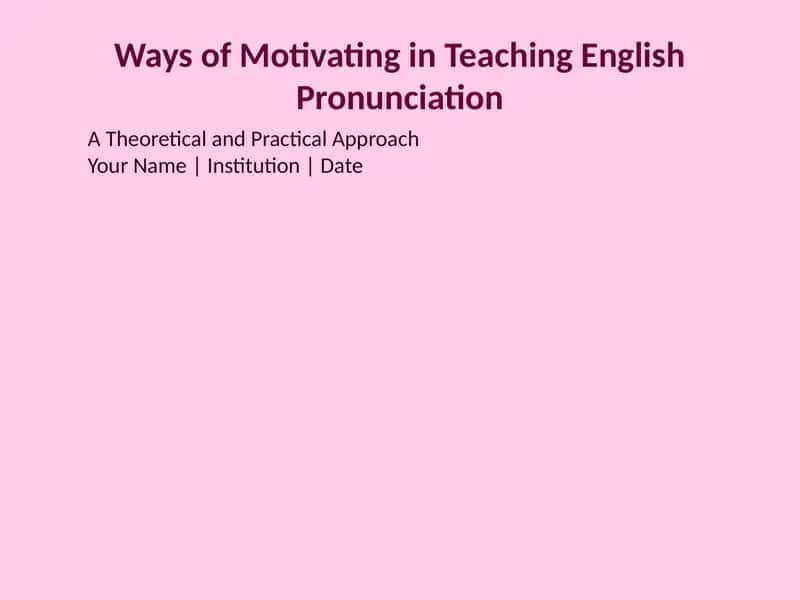 Ways of Motivating in Teaching English Pronunciation