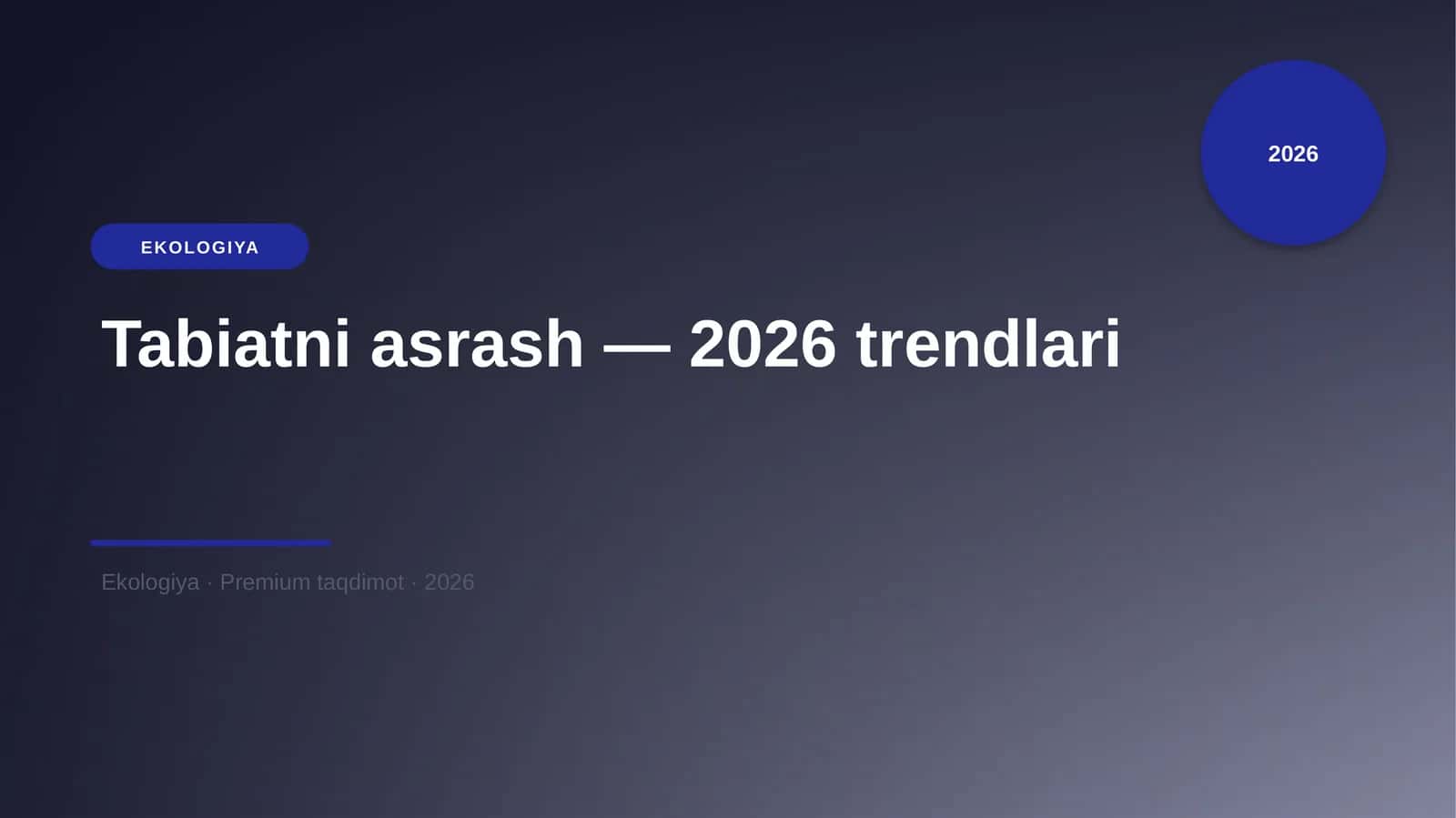 Tabiatni asrash — 2026 trendlari
