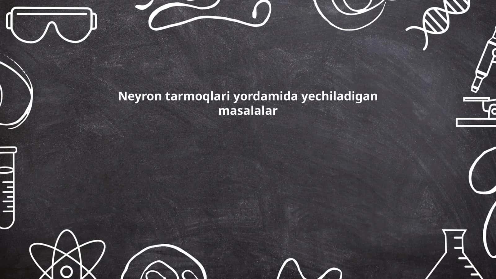 Neyron tarmoqlari yordamida yechiladigan masalalar