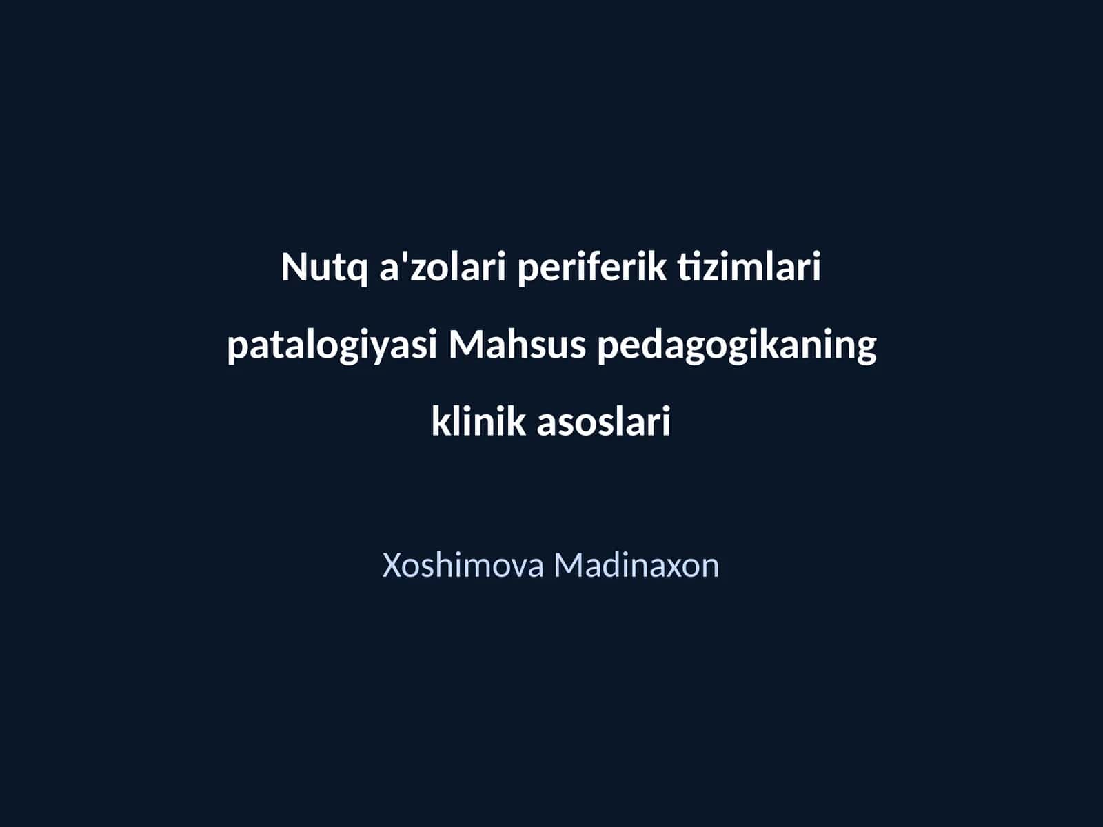 Nutq a'zolari periferik tizimlari patalogiyasi Mahsus pedagogikaning klinik asoslari