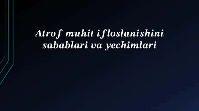 Atrof-muhit ifloslanishining sabablari