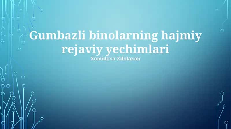 Gumbazli binolarning hajmiy rejaviy yechimlari
