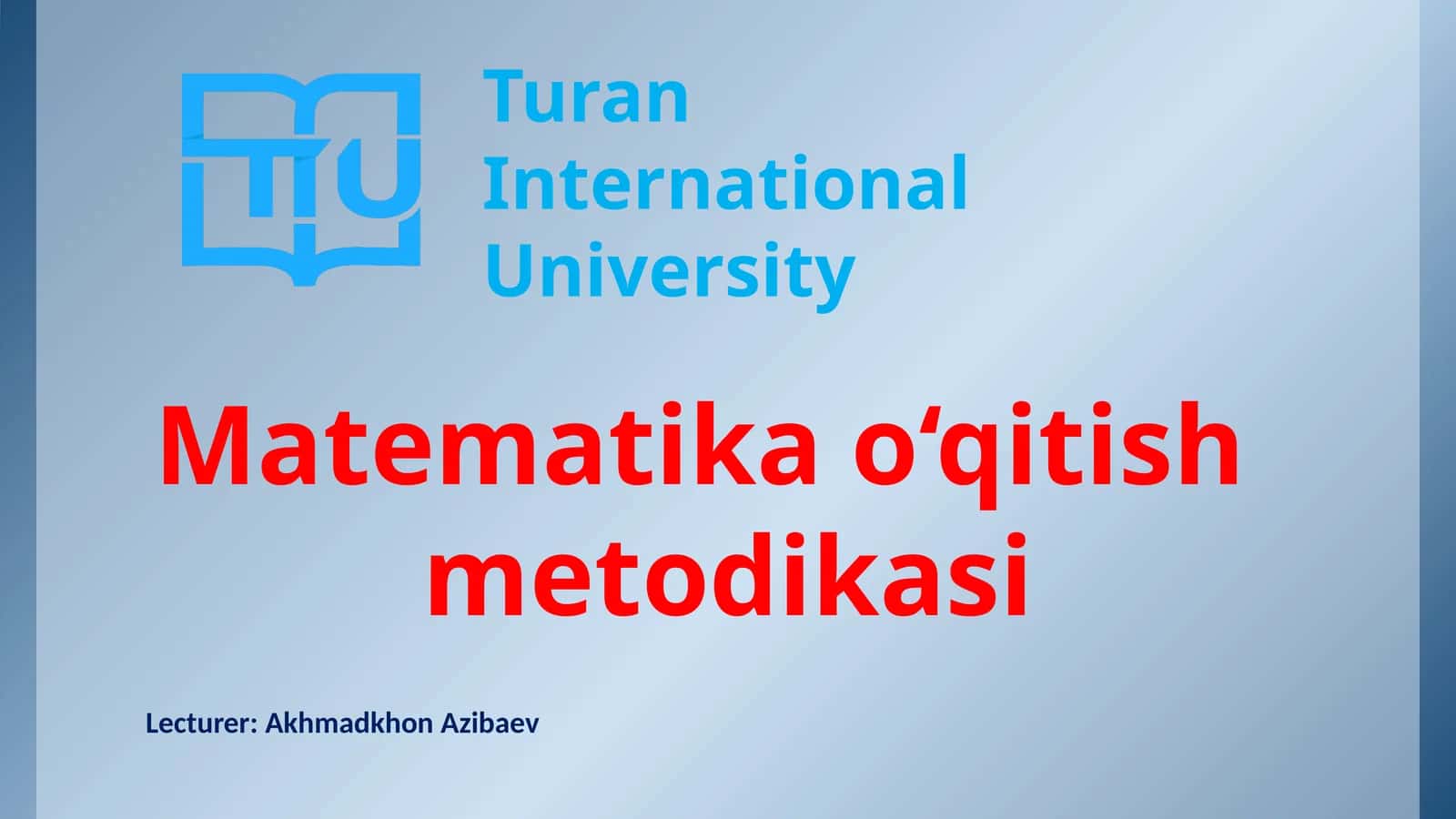 TuranInternationalUniversity Matematika o'qitish metodikasi
