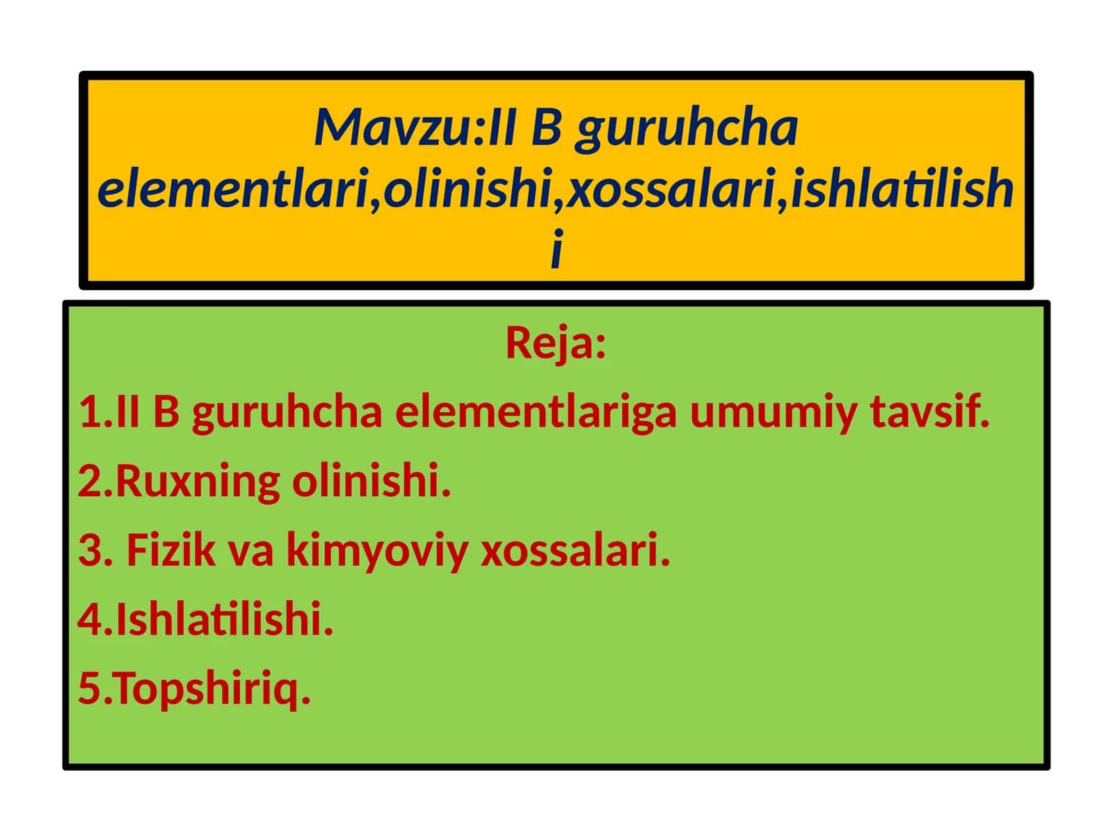 II B guruhcha elementlari,olinishi,xossalari,ishlatilishi