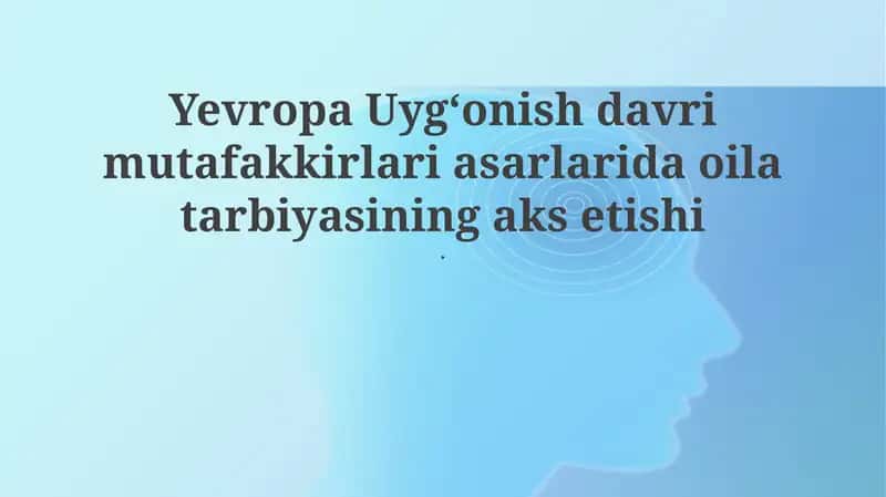 Yevropa Uyg‘onish Davri Mutafakkirlari Asarlarida Oila Tarbiyasining Aks Etishi